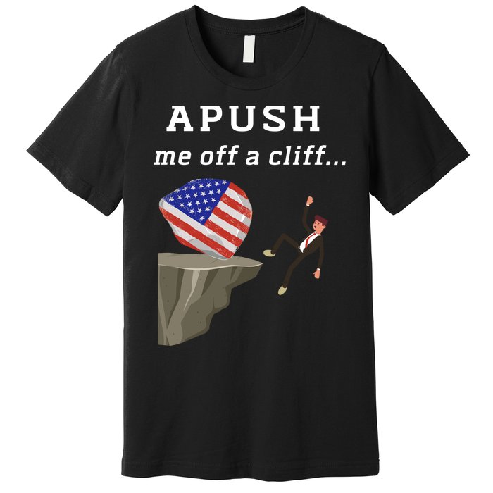 Apush Me Off A Cliff 2024 Ap Exam For Students Funny Trendy Premium T-Shirt