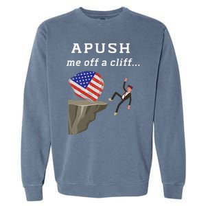 Apush Me Off A Cliff 2024 Ap Exam For Students Funny Trendy Garment-Dyed Sweatshirt