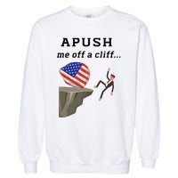 Apush Me Off A Cliff 2024 Ap Exam For Students Funny Trendy Garment-Dyed Sweatshirt