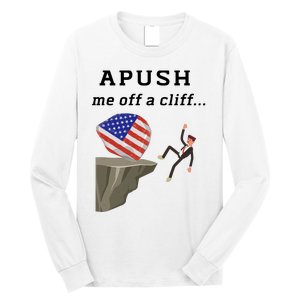 Apush Me Off A Cliff 2024 Ap Exam For Students Funny Trendy Long Sleeve Shirt