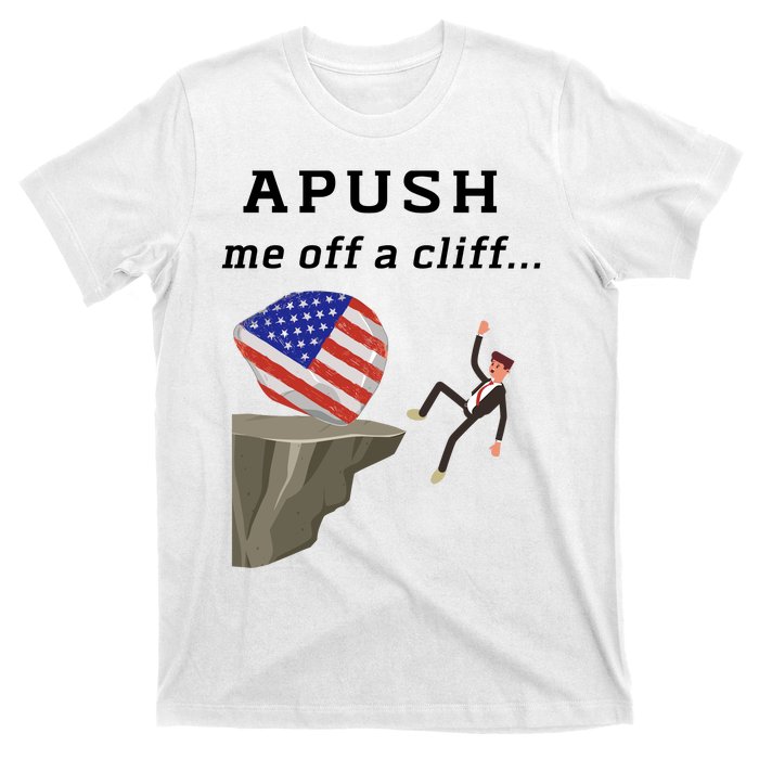 Apush Me Off A Cliff 2024 Ap Exam For Students Funny Trendy T-Shirt