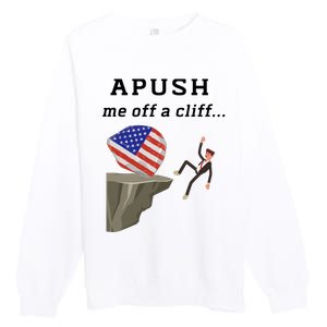 Apush Me Off A Cliff 2024 Ap Exam For Students Funny Trendy Premium Crewneck Sweatshirt