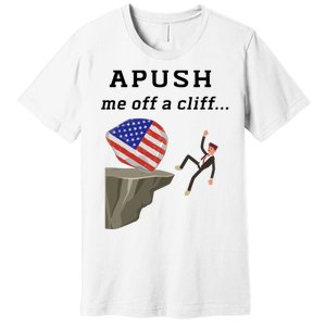 Apush Me Off A Cliff 2024 Ap Exam For Students Funny Trendy Premium T-Shirt