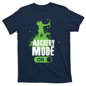 Archery Mode On Cool Hunting Bow Arrow Men Archer Gift T-Shirt