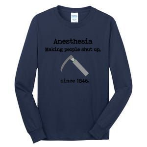 Anesthesia Making People Shut Up Since 1846 Funny Anesthesia Tall Long Sleeve T-Shirt