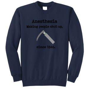 Anesthesia Making People Shut Up Since 1846 Funny Anesthesia Tall Sweatshirt