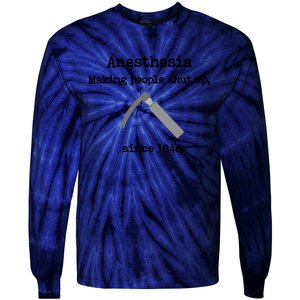 Anesthesia Making People Shut Up Since 1846 Funny Anesthesia Tie-Dye Long Sleeve Shirt