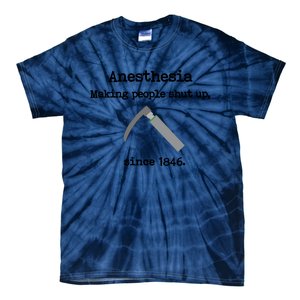 Anesthesia Making People Shut Up Since 1846 Funny Anesthesia Tie-Dye T-Shirt