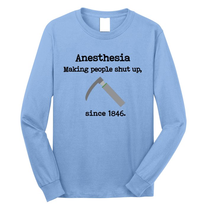 Anesthesia Making People Shut Up Since 1846 Funny Anesthesia Long Sleeve Shirt