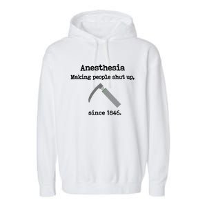 Anesthesia Making People Shut Up Since 1846 Funny Anesthesia Garment-Dyed Fleece Hoodie