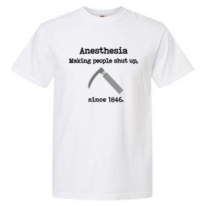 Anesthesia Making People Shut Up Since 1846 Funny Anesthesia Garment-Dyed Heavyweight T-Shirt