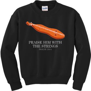 Appalachian Music Praise Him With The Strings Dulcimer Kids Sweatshirt