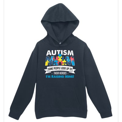 Autism Mom People Look Up To Their Heroes IM Raising Mine Gift Urban Pullover Hoodie