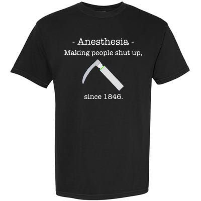 Anesthesia Making People Shut Up Since 1846 Garment-Dyed Heavyweight T-Shirt