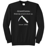 Anesthesia Making People Shut Up Since 1846 Sweatshirt