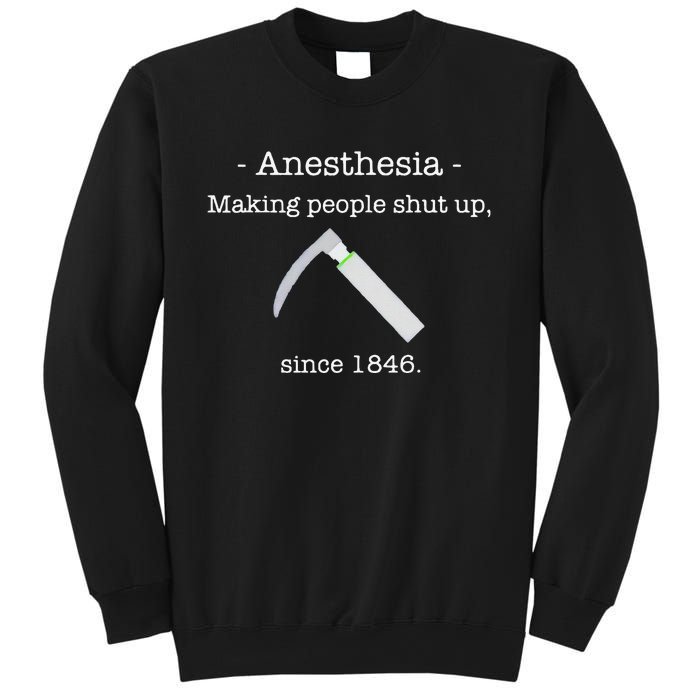 Anesthesia Making People Shut Up Since 1846 Sweatshirt