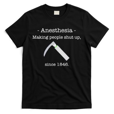Anesthesia Making People Shut Up Since 1846 T-Shirt