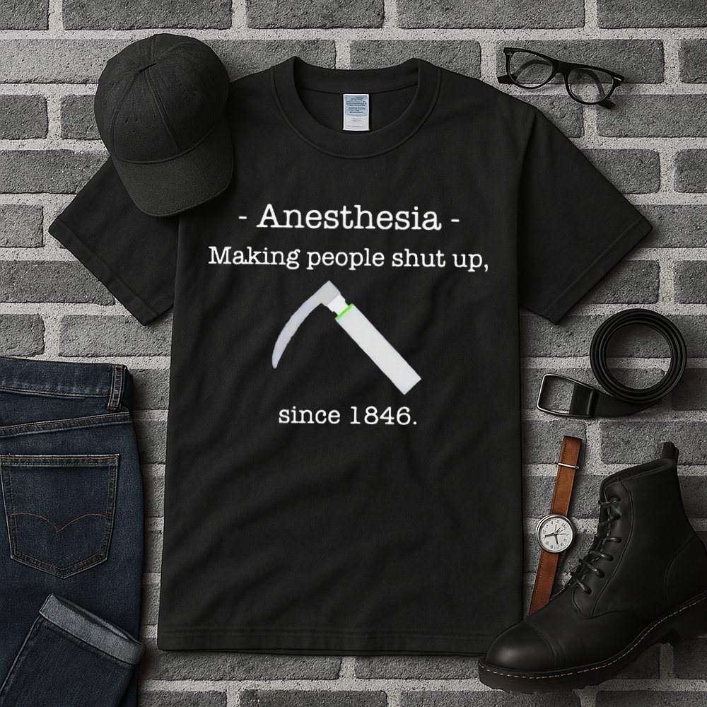 Anesthesia Making People Shut Up Since 1846 Tall T-Shirt