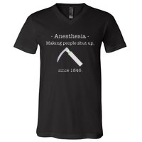 Anesthesia Making People Shut Up Since 1846 V-Neck T-Shirt