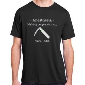 Anesthesia Making People Shut Up Since 1846 Adult ChromaSoft Performance T-Shirt