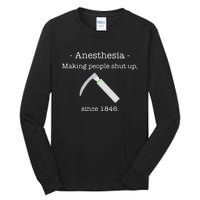 Anesthesia Making People Shut Up Since 1846 Tall Long Sleeve T-Shirt