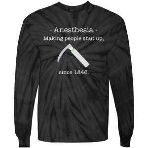 Anesthesia Making People Shut Up Since 1846 Tie-Dye Long Sleeve Shirt