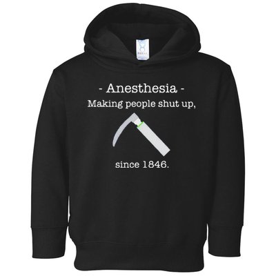 Anesthesia Making People Shut Up Since 1846 Toddler Hoodie