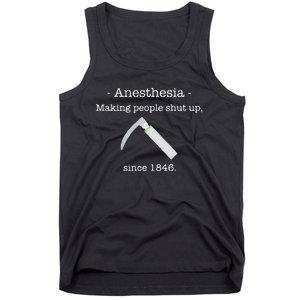 Anesthesia Making People Shut Up Since 1846 Tank Top