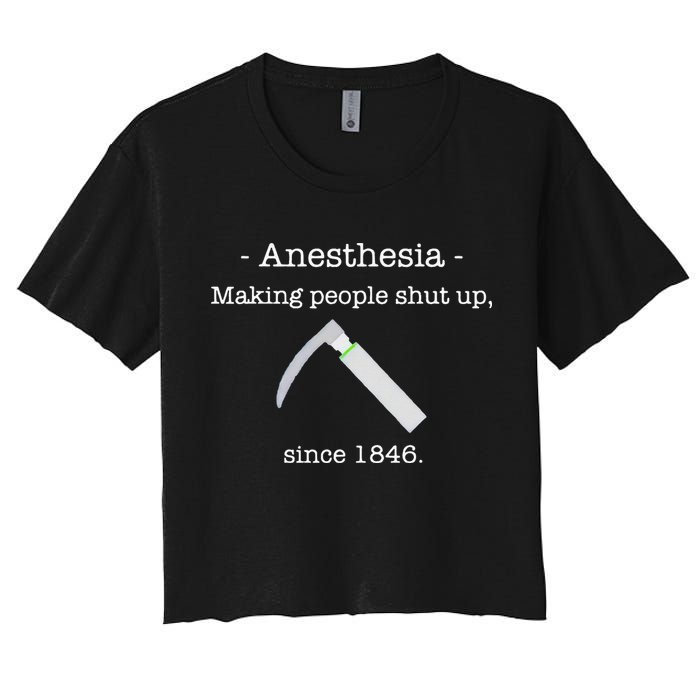 Anesthesia Making People Shut Up Since 1846 Women's Crop Top Tee