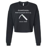 Anesthesia Making People Shut Up Since 1846 Cropped Pullover Crew
