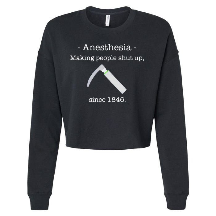Anesthesia Making People Shut Up Since 1846 Cropped Pullover Crew