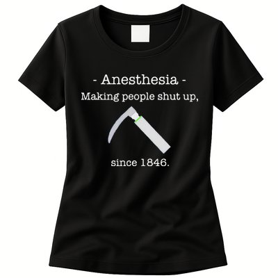 Anesthesia Making People Shut Up Since 1846 Womens T-Shirt
