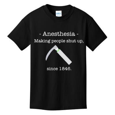 Anesthesia Making People Shut Up Since 1846 Kids T-Shirt