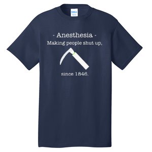 Anesthesia Making People Shut Up Since 1846 Tall T-Shirt