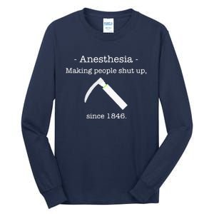 Anesthesia Making People Shut Up Since 1846 Tall Long Sleeve T-Shirt