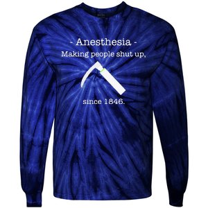 Anesthesia Making People Shut Up Since 1846 Tie-Dye Long Sleeve Shirt