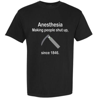 Anesthesia Making People Shut Up Garment-Dyed Heavyweight T-Shirt