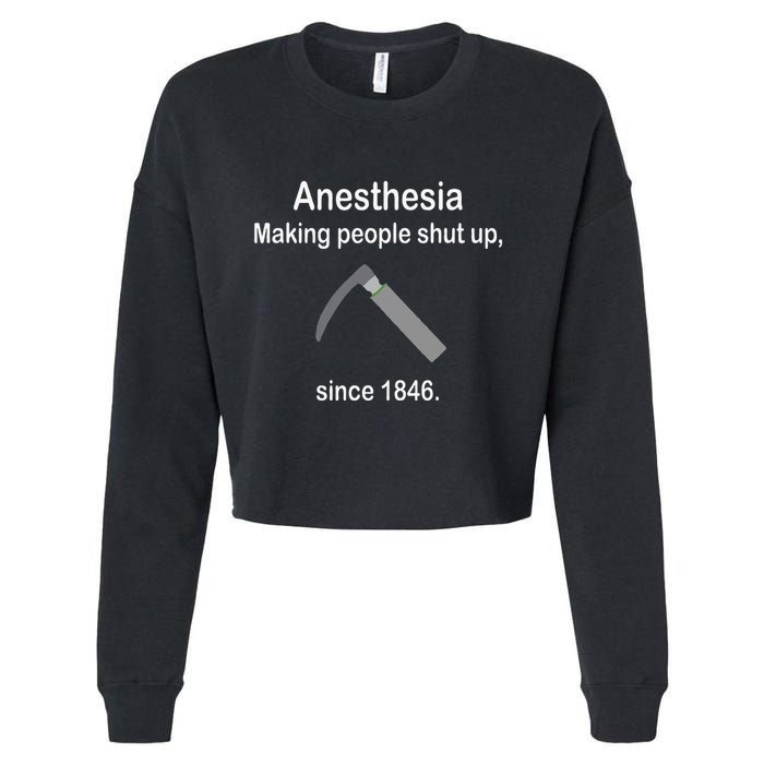 Anesthesia Making People Shut Up Cropped Pullover Crew