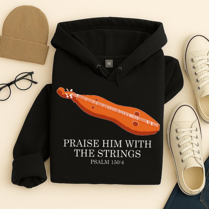 Appalachian Music Praise Him With The Strings Dulcimer Hoodie