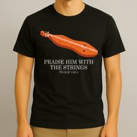 Appalachian Music Praise Him With The Strings Dulcimer T-Shirt