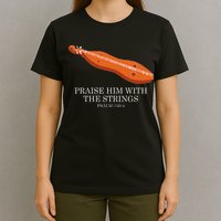 Appalachian Music Praise Him With The Strings Dulcimer T-Shirt