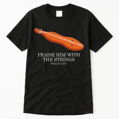 Appalachian Music Praise Him With The Strings Dulcimer Tall T-Shirt