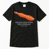 Appalachian Music Praise Him With The Strings Dulcimer Tall T-Shirt