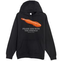 Appalachian Music Praise Him With The Strings Dulcimer Premium Pullover Hoodie