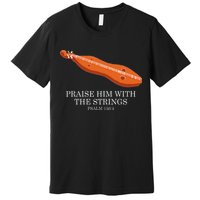 Appalachian Music Praise Him With The Strings Dulcimer Premium T-Shirt