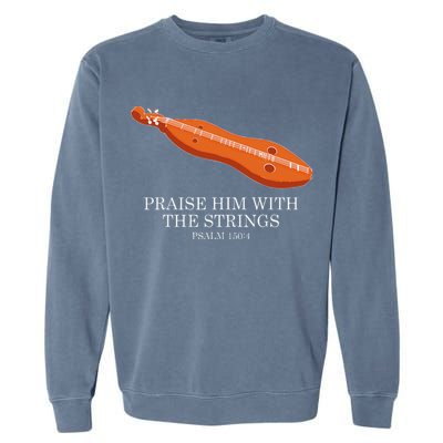 Appalachian Music Praise Him With The Strings Dulcimer Garment-Dyed Sweatshirt