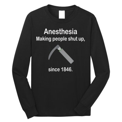 Anesthesia Making People Shut Up Since 1846 Funny Anesthesia Long Sleeve Shirt