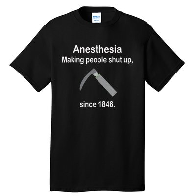 Anesthesia Making People Shut Up Since 1846 Funny Anesthesia Tall T-Shirt