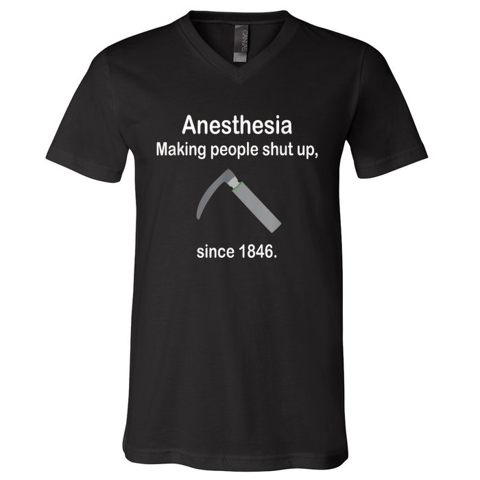 Anesthesia Making People Shut Up Since 1846 Funny Anesthesia V-Neck T-Shirt