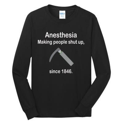 Anesthesia Making People Shut Up Since 1846 Funny Anesthesia Tall Long Sleeve T-Shirt